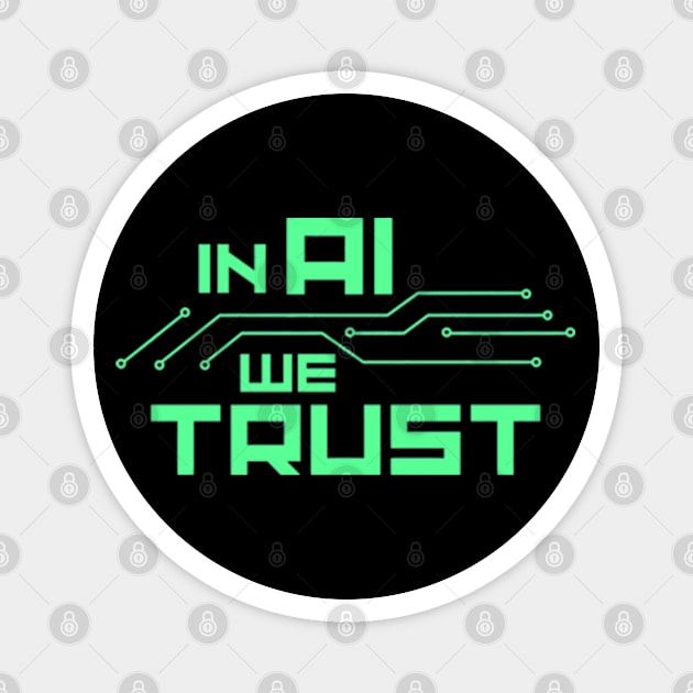 In AI we trust Magnet by Neon Galaxia